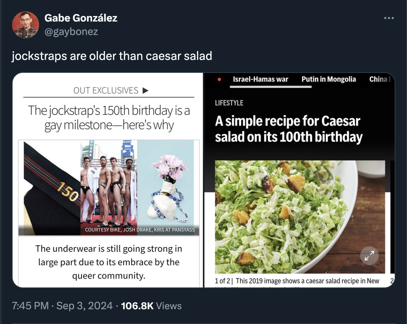 screenshot - Gabe Gonzlez jockstraps are older than caesar salad Out Exclusives The jockstrap's 150th birthday is a gay milestonehere's why IsraelHamas war Putin in Mongolia China Lifestyle A simple recipe for Caesar salad on its 100th birthday 150 Courte